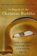 Lopez / McCracken |  In Search of the Christian Buddha: How an Asian Sage Became a Medieval Saint | eBook | Sack Fachmedien