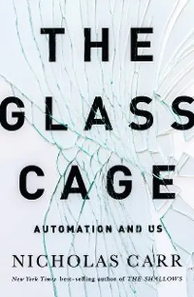 Carr |  The Glass Cage: How Our Computers Are Changing Us | eBook | Sack Fachmedien