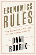 Rodrik |  Economics Rules: The Rights and Wrongs of the Dismal Science | eBook | Sack Fachmedien