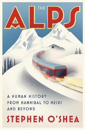O'Shea |  The Alps: A Human History from Hannibal to Heidi and Beyond | Buch |  Sack Fachmedien