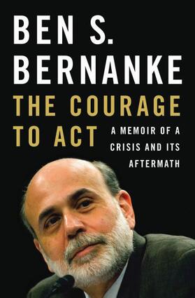 Bernanke |  The Courage to Act: A Memoir of a Crisis and Its Aftermath | Buch |  Sack Fachmedien
