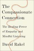 Rakel |  The Compassionate Connection: The Healing Power of Empathy and Mindful Listening | eBook | Sack Fachmedien