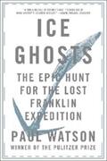 Watson |  Ice Ghosts: The Epic Hunt for the Lost Franklin Expedition | eBook | Sack Fachmedien