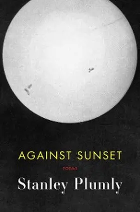 Plumly |  Against Sunset | eBook | Sack Fachmedien