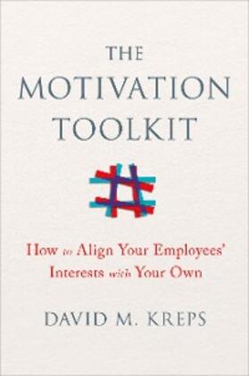 Kreps | The Motivation Toolkit: How to Align Your Employees' Interests with Your Own | E-Book | sack.de
