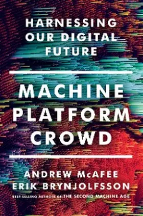 Mcafee / Brynjolfsson |  Machine, Platform, Crowd: Harnessing Our Digital Future | eBook | Sack Fachmedien