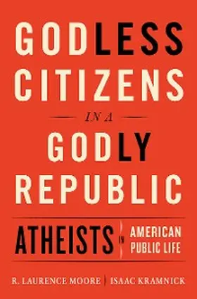 Kramnick / Moore |  Godless Citizens in a Godly Republic | eBook | Sack Fachmedien