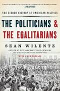 Wilentz |  The Politicians and the Egalitarians: The Hidden History of American Politics | eBook | Sack Fachmedien