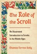 Kelly |  The Role of the Scroll: An Illustrated Introduction to Scrolls in the Middle Ages | eBook | Sack Fachmedien