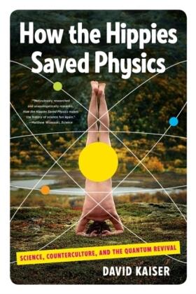 Kaiser |  How the Hippies Saved Physics | Buch |  Sack Fachmedien