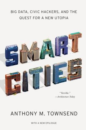 Townsend |  Smart Cities: Big Data, Civic Hackers, and the Quest for a New Utopia | Buch |  Sack Fachmedien