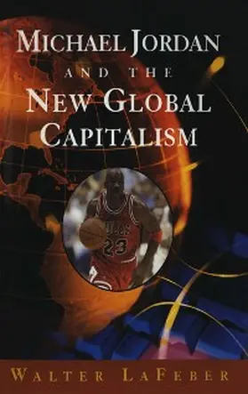 Lafeber |  Michael Jordan and the New Global Capitalism | eBook | Sack Fachmedien
