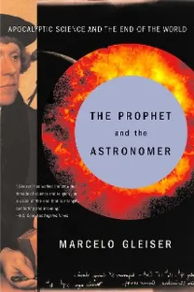 Gleiser |  The Prophet and the Astronomer: Apocalyptic Science and the End of the World | eBook | Sack Fachmedien