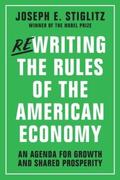 Stiglitz |  Rewriting the Rules of the American Economy | Buch |  Sack Fachmedien