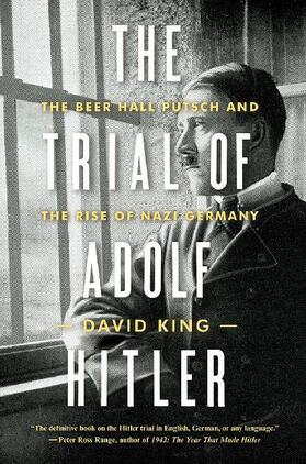 King |  The Trial of Adolf Hitler: The Beer Hall Putsch and the Rise of Nazi Germany | Buch |  Sack Fachmedien