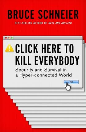 Schneier |  Click Here to Kill Everybody | Buch |  Sack Fachmedien