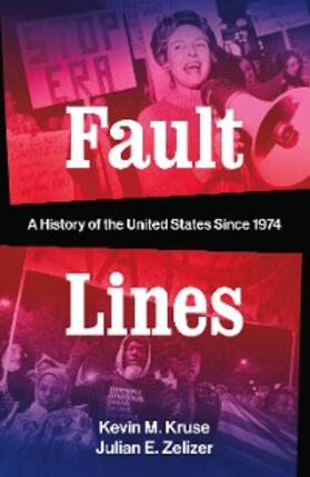 Kruse / Zelizer | Fault Lines: A History of the United States Since 1974 | E-Book | sack.de