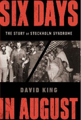 King |  Six Days in August: The Story of Stockholm Syndrome | eBook | Sack Fachmedien