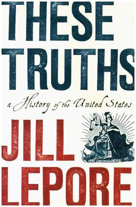 Lepore | These Truths | Buch | 978-0-393-63524-9 | www.sack.de