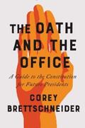 Brettschneider |  The Oath and the Office: A Guide to the Constitution for Future Presidents | eBook | Sack Fachmedien