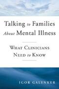 Galynker |  Talking to Families about Mental Illness: What Clinicians Need to Know | eBook | Sack Fachmedien