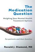 Diamond |  The Medication Question: Weighing Your Mental Health Treatment Options | eBook | Sack Fachmedien