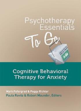 Fefergrad / Richter / Maunder | Psychotherapy Essentials to Go: Cognitive Behavioral Therapy for Anxiety (Go-To Guides for Mental Health) | E-Book | sack.de