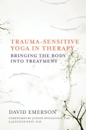 Emerson |  Trauma-Sensitive Yoga in Therapy: Bringing the Body into Treatment | eBook | Sack Fachmedien