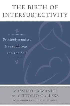 Ammaniti / Gallese | The Birth of Intersubjectivity: Psychodynamics, Neurobiology, and the Self | E-Book | sack.de