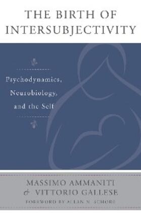 Ammaniti / Gallese | The Birth of Intersubjectivity: Psychodynamics, Neurobiology, and the Self | E-Book | sack.de