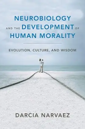 Narvaez |  Neurobiology and the Development of Human Morality | eBook | Sack Fachmedien
