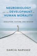 Narvaez |  Neurobiology and the Development of Human Morality: Evolution, Culture, and Wisdom (Norton Series on Interpersonal Neurobiology) | eBook | Sack Fachmedien