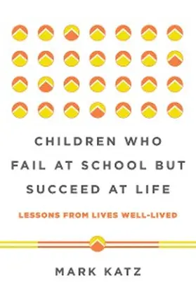 Katz |  Children Who Fail at School But Succeed at Life | eBook | Sack Fachmedien