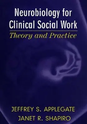 Applegate / Shapiro |  Neurobiology for Clinical Social Work | eBook | Sack Fachmedien