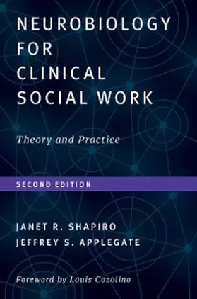 Shapiro / Applegate |  Neurobiology For Clinical Social Work, Second Edition | eBook | Sack Fachmedien