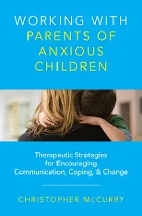 Mccurry |  Working with Parents of Anxious Children | eBook | Sack Fachmedien