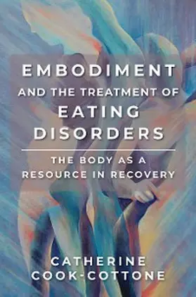 Cook-Cottone |  Embodiment and the Treatment of Eating Disorders | eBook | Sack Fachmedien