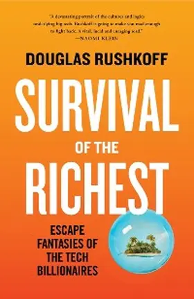Rushkoff |  Survival of the Richest: Escape Fantasies of the Tech Billionaires | eBook | Sack Fachmedien