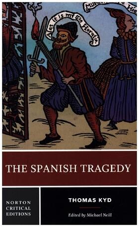 Kyd / Neill |  The Spanish Tragedy - A Norton Critical Edition | Buch |  Sack Fachmedien