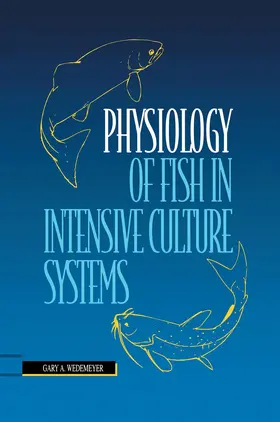 Wedemeyer |  Physiology of Fish in Intensive Culture Systems | Buch |  Sack Fachmedien