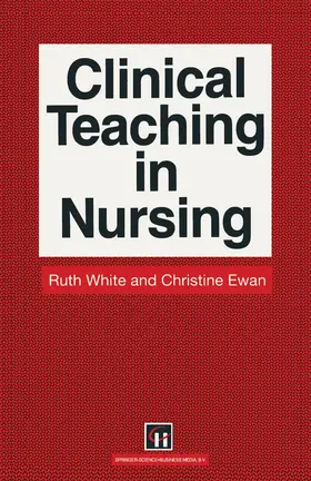 White / Ewan |  Clinical Teaching in Nursing | Buch |  Sack Fachmedien