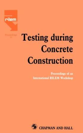 Reinhardt | Testing During Concrete Construction | Buch | 978-0-412-39270-2 | sack.de