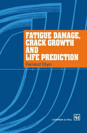 Ellyin |  Fatigue Damage, Crack Growth and Life Prediction | Buch |  Sack Fachmedien
