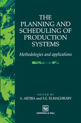Elmaghraby / Artiba |  The Planning and Scheduling of Production Systems | Buch |  Sack Fachmedien