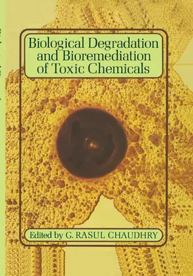 Chaudhry |  Biological Degradation and Bioremediation of Toxic Chemicals | Buch |  Sack Fachmedien