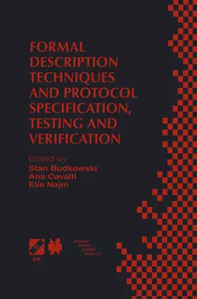 Budkowski / Cavalli / Najm |  Formal Description Techniques and Protocol Specification, Testing and Verification | Buch |  Sack Fachmedien