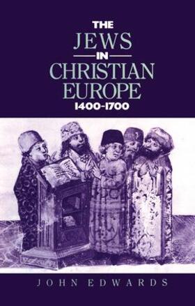 Edwards |  The Jews in Christian Europe 1400-1700 | Buch |  Sack Fachmedien