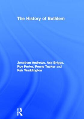 Andrews / Briggs / Porter |  The History of Bethlem | Buch |  Sack Fachmedien