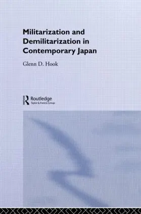 Hook |  Militarisation and Demilitarisation in Contemporary Japan | Buch |  Sack Fachmedien