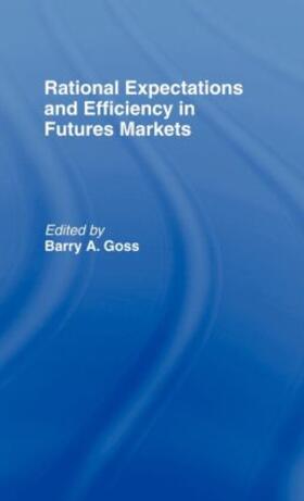 Goss | Rational Expectations and Efficiency in Futures Markets | Buch | 978-0-415-02343-6 | sack.de